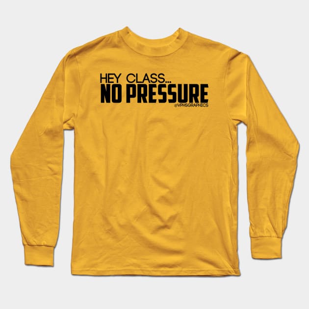 No Pressure Long Sleeve T-Shirt by vphsgraphics